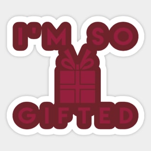 I'm So Gifted Sticker